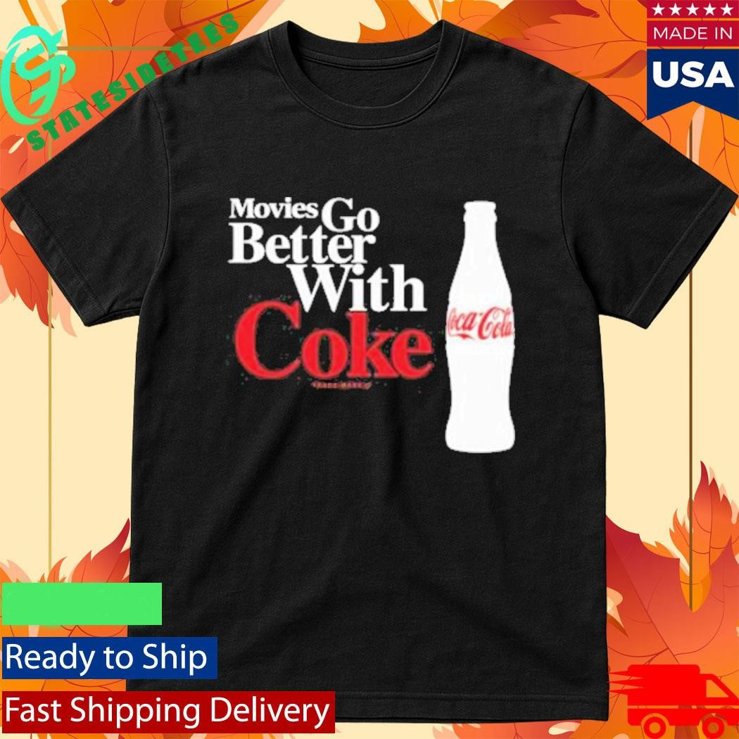 Movies Go Better With Coke National Coke Day Shirt