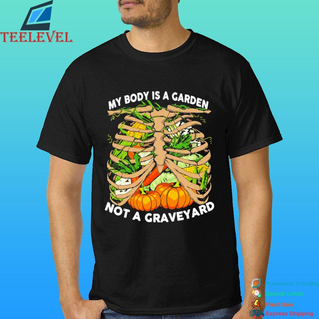 My Body Is A Garden Not A Graveyard Chest Bone Shirt