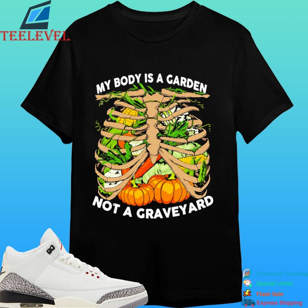 My Body Is A Garden Not A Graveyard Chest Bone Shirt