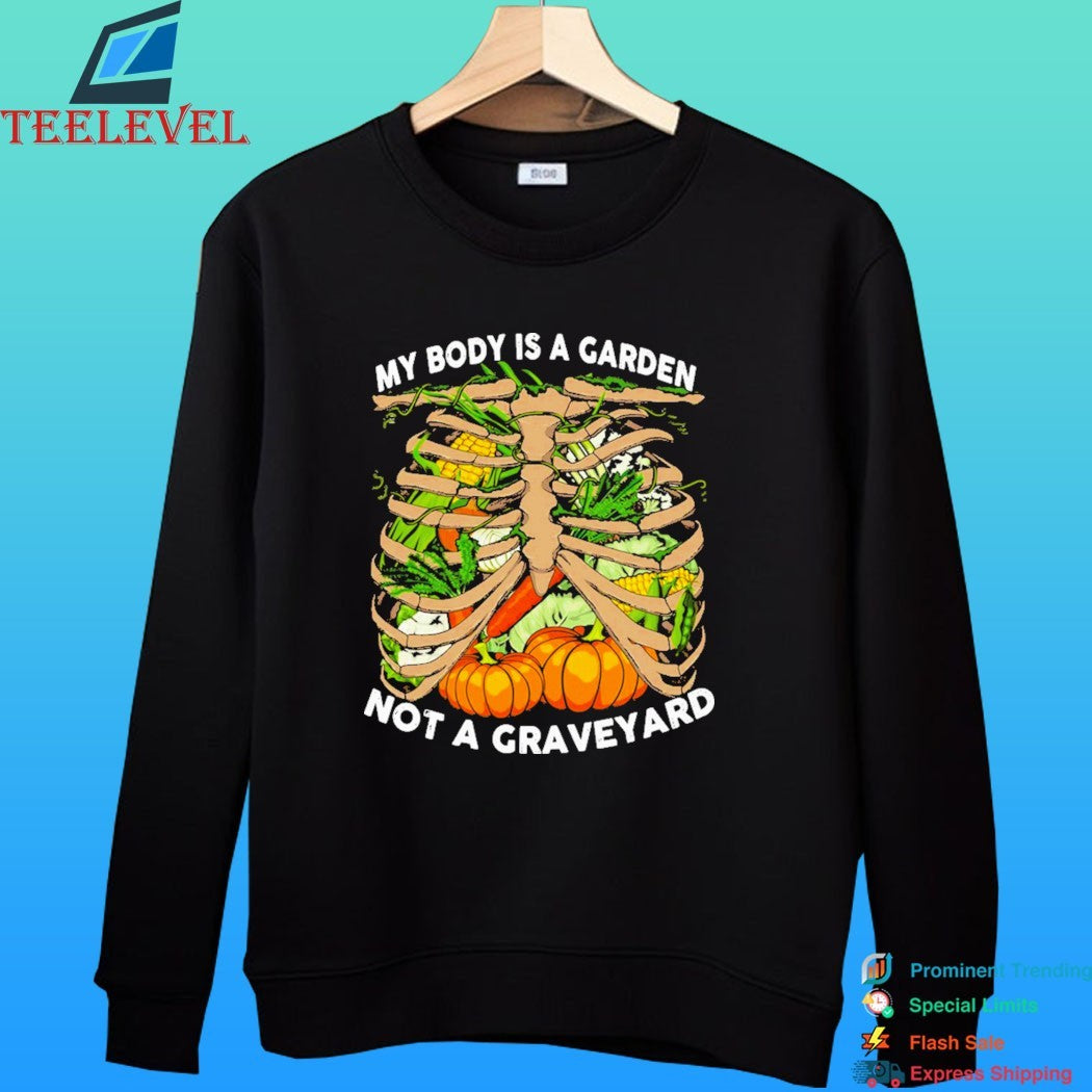 My Body Is A Garden Not A Graveyard Chest Bone Shirt