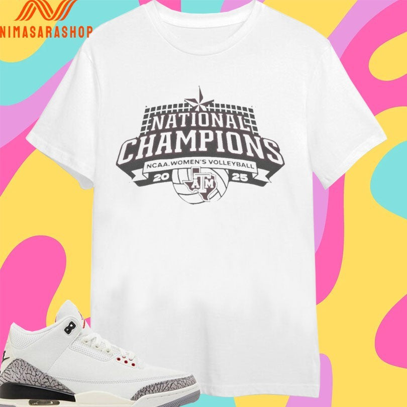 National Champions NCAA Women’s Volleyball 2025 Texas A&M Shirts
