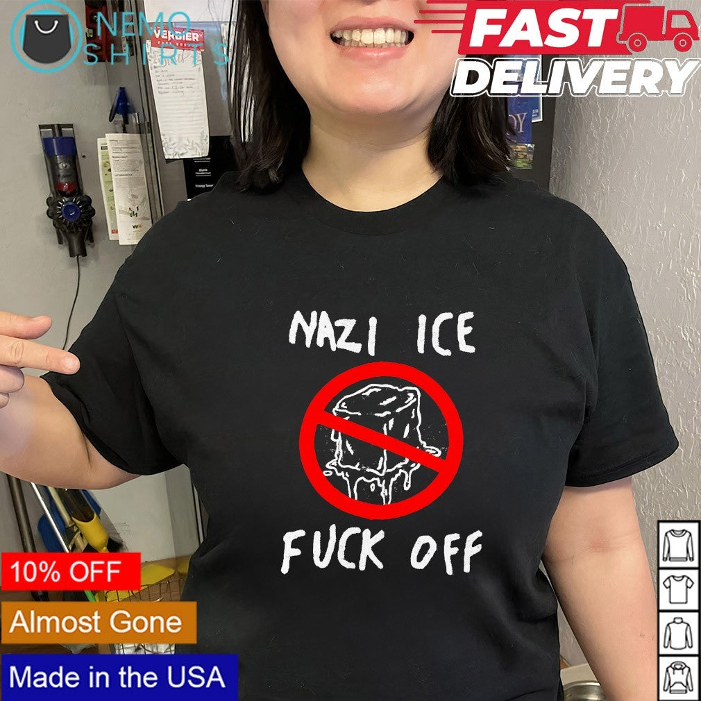 Nazi Ice Fuck Off shirt