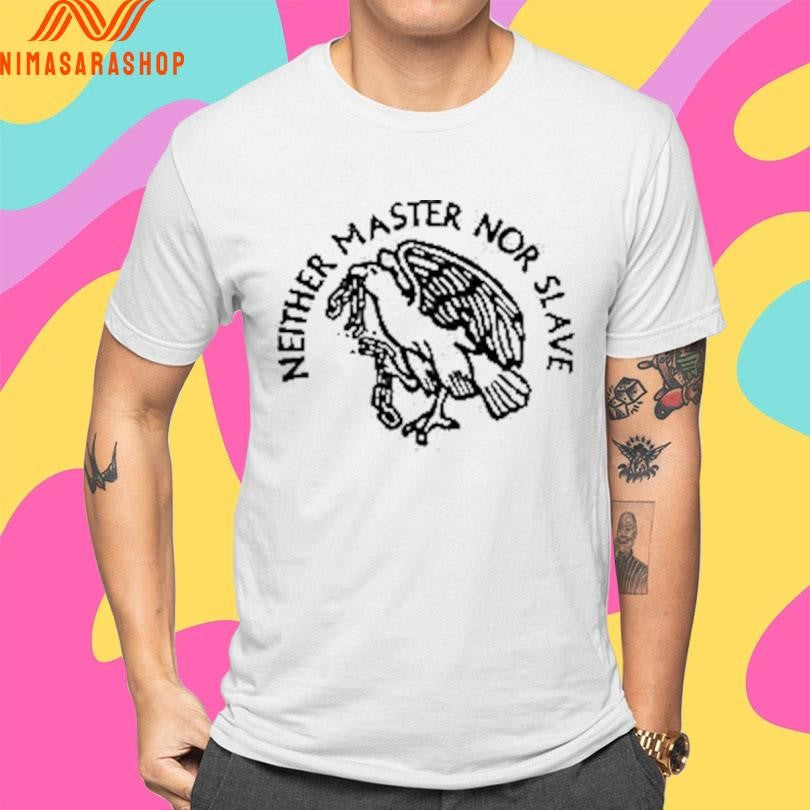 Neither Master Nor Slave Shirts