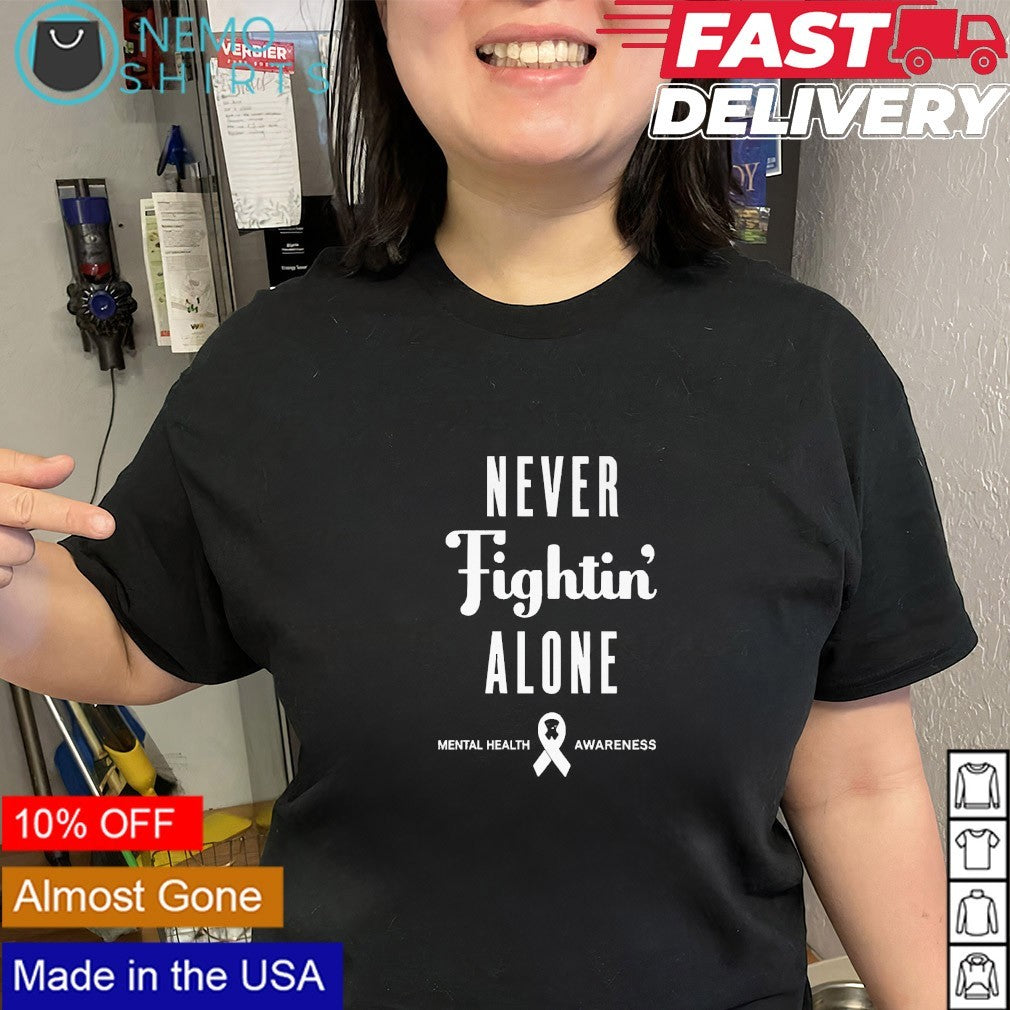 Never fightin alone Mental Health awareness Philadelphia Phillies shirt