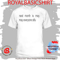 Next Month Is May May Everyone Stfu Shirt