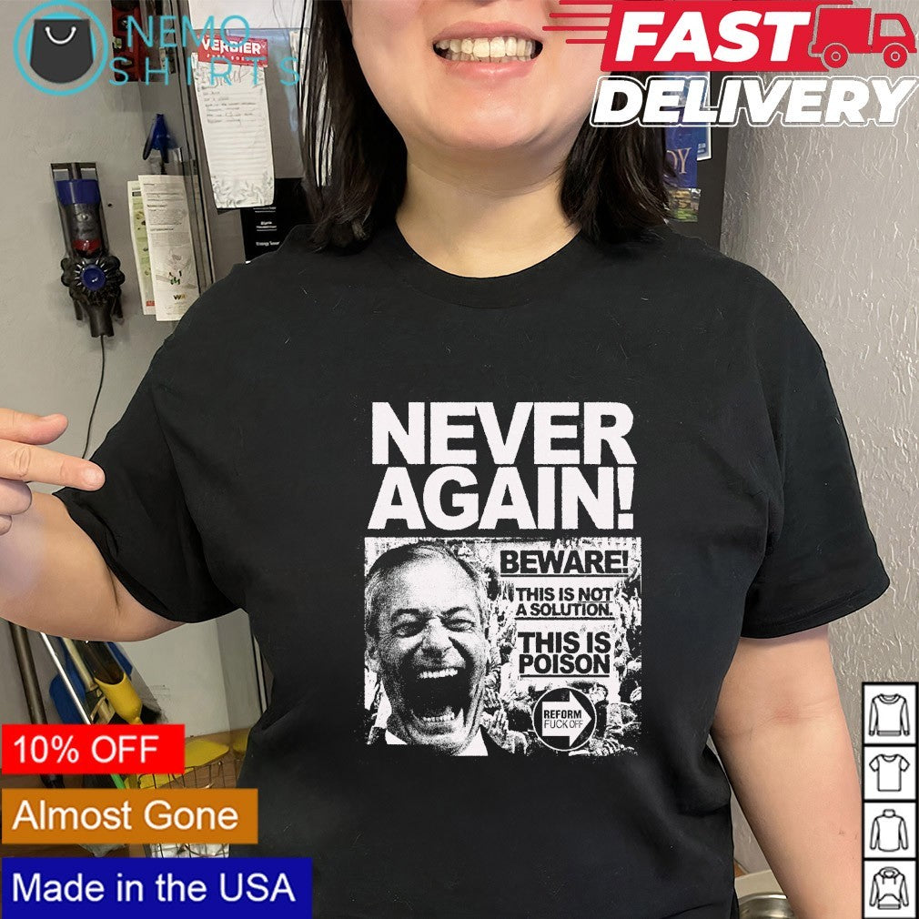 Nigel Farage never again beware this is poison shirt