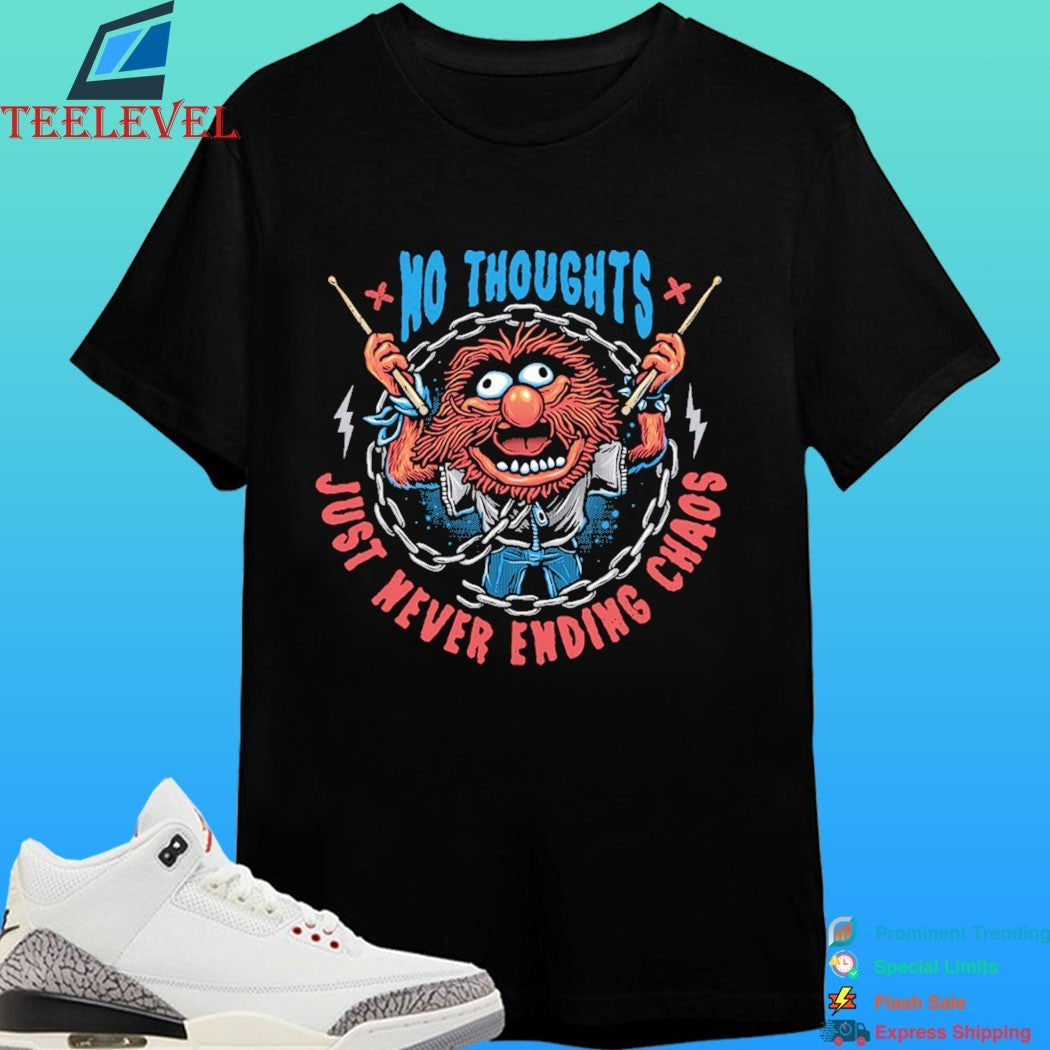 No Thoughts Just Never Ending Chaos Shirt