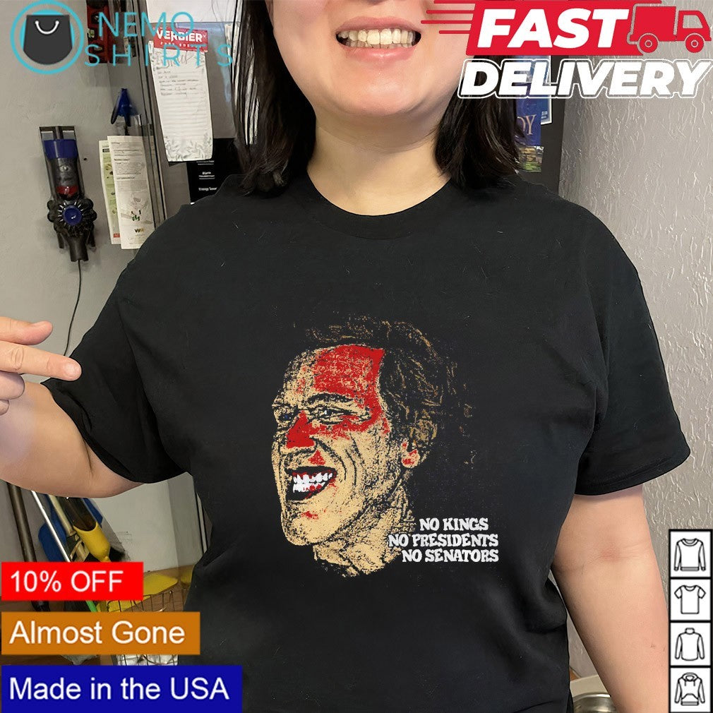 No kings no presidents no senators shirt