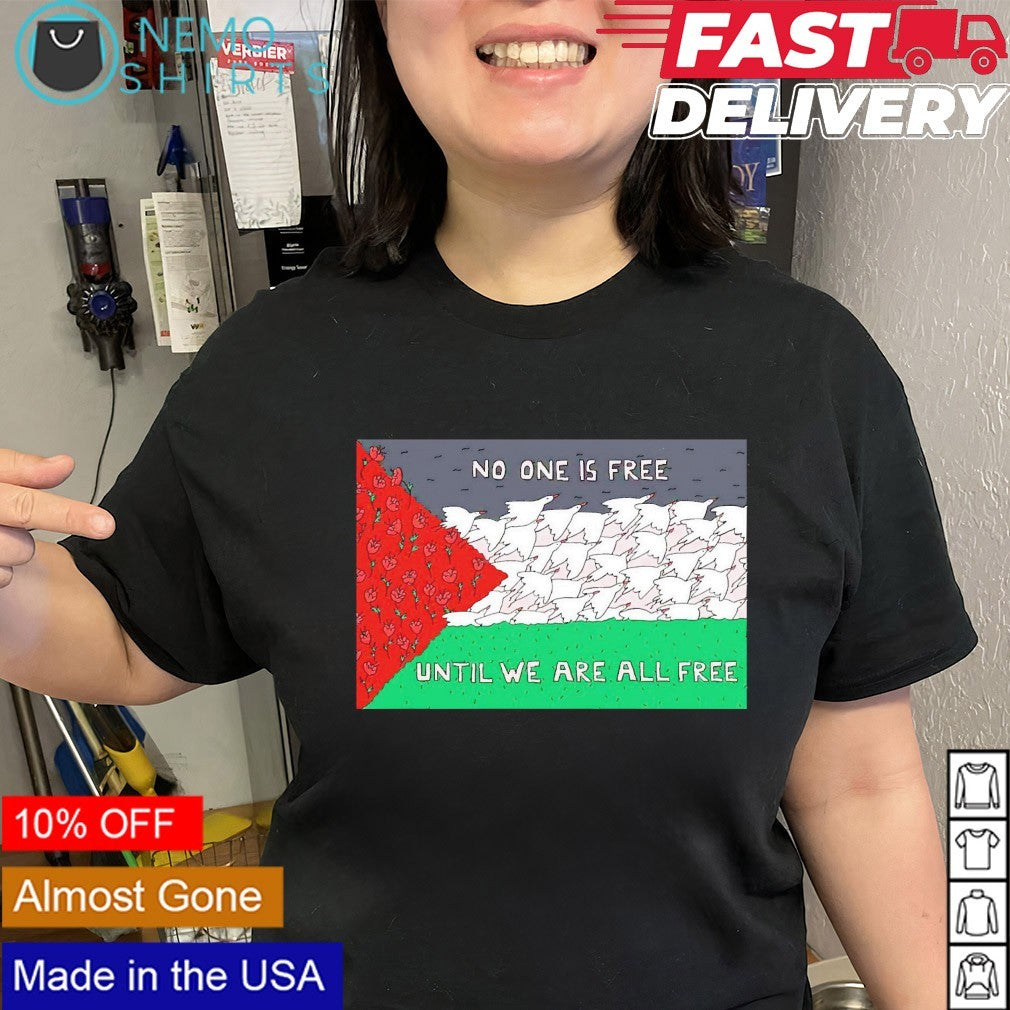 No one is free until we are all free Palestine flag shirt