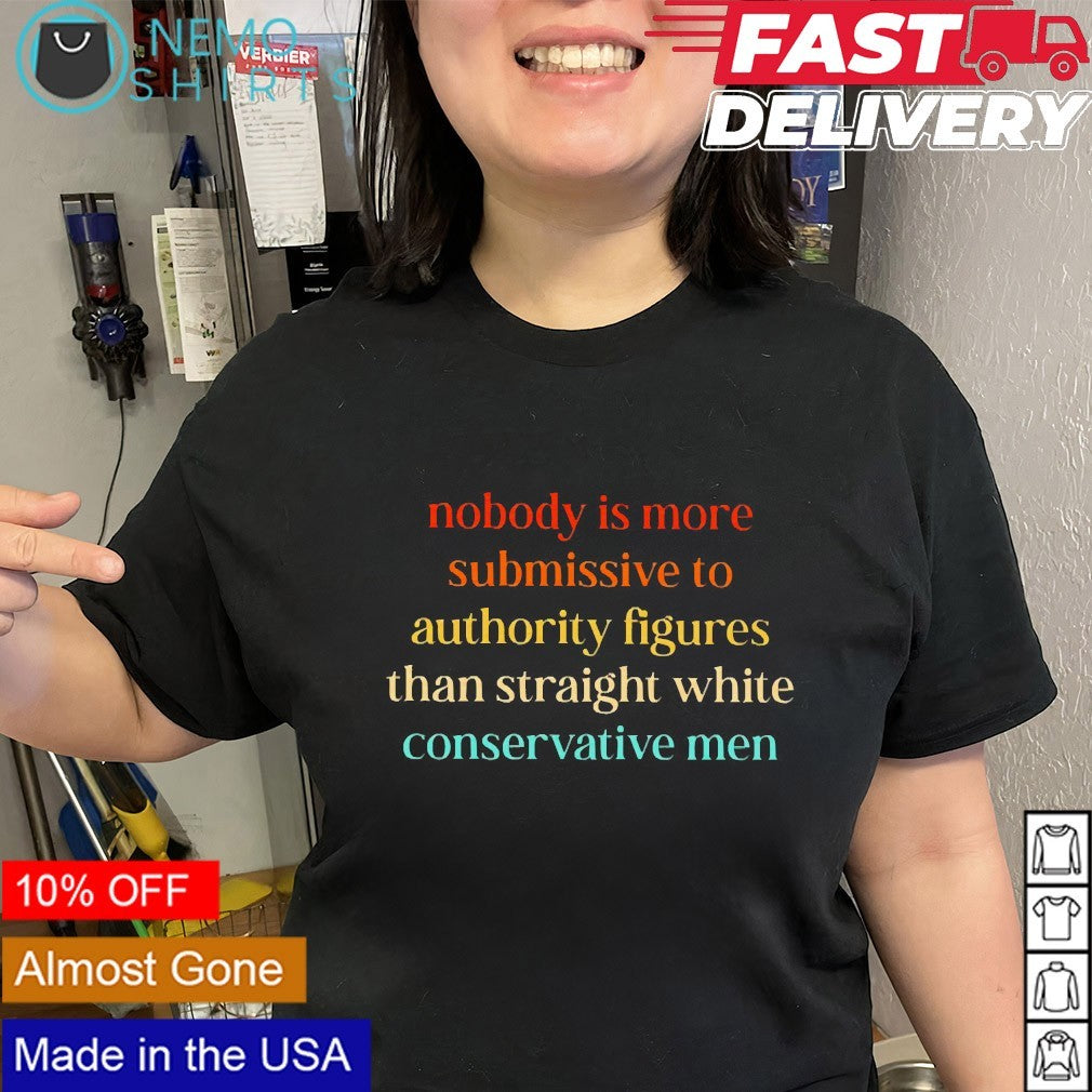 Nobody is more submissive to authority figures than straight white shirt