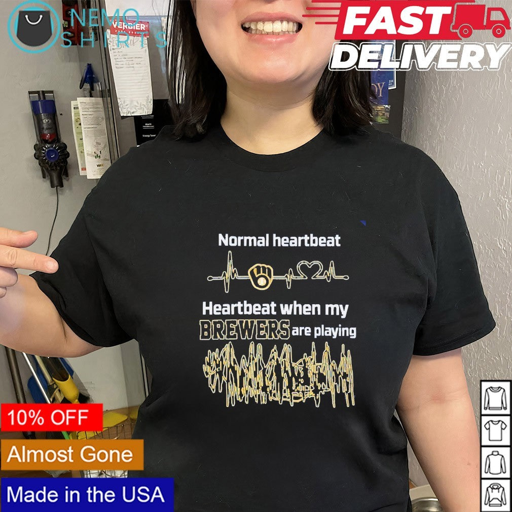 Normal heartbeat when my Milwaukee Brewers are playing shirt