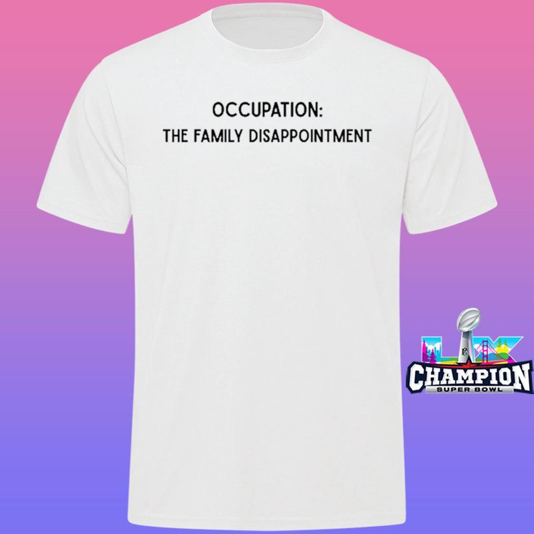 Occupation Family Disappointment Shirt