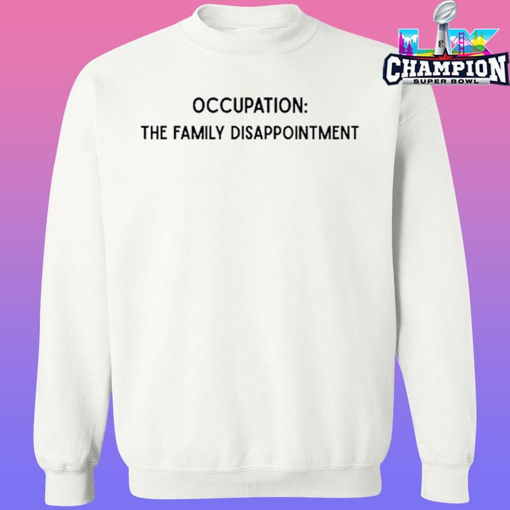 Occupation Family Disappointment Shirt