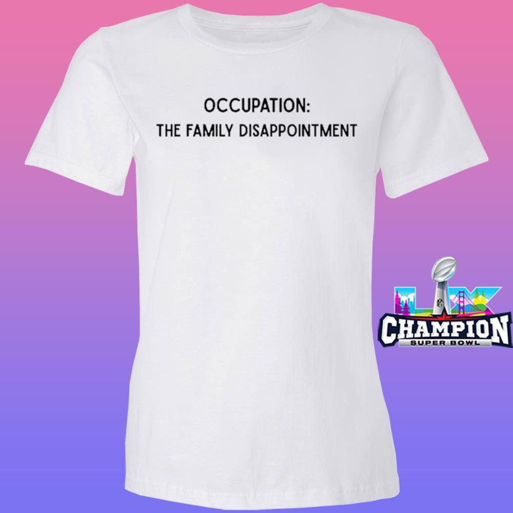 Occupation Family Disappointment Shirt