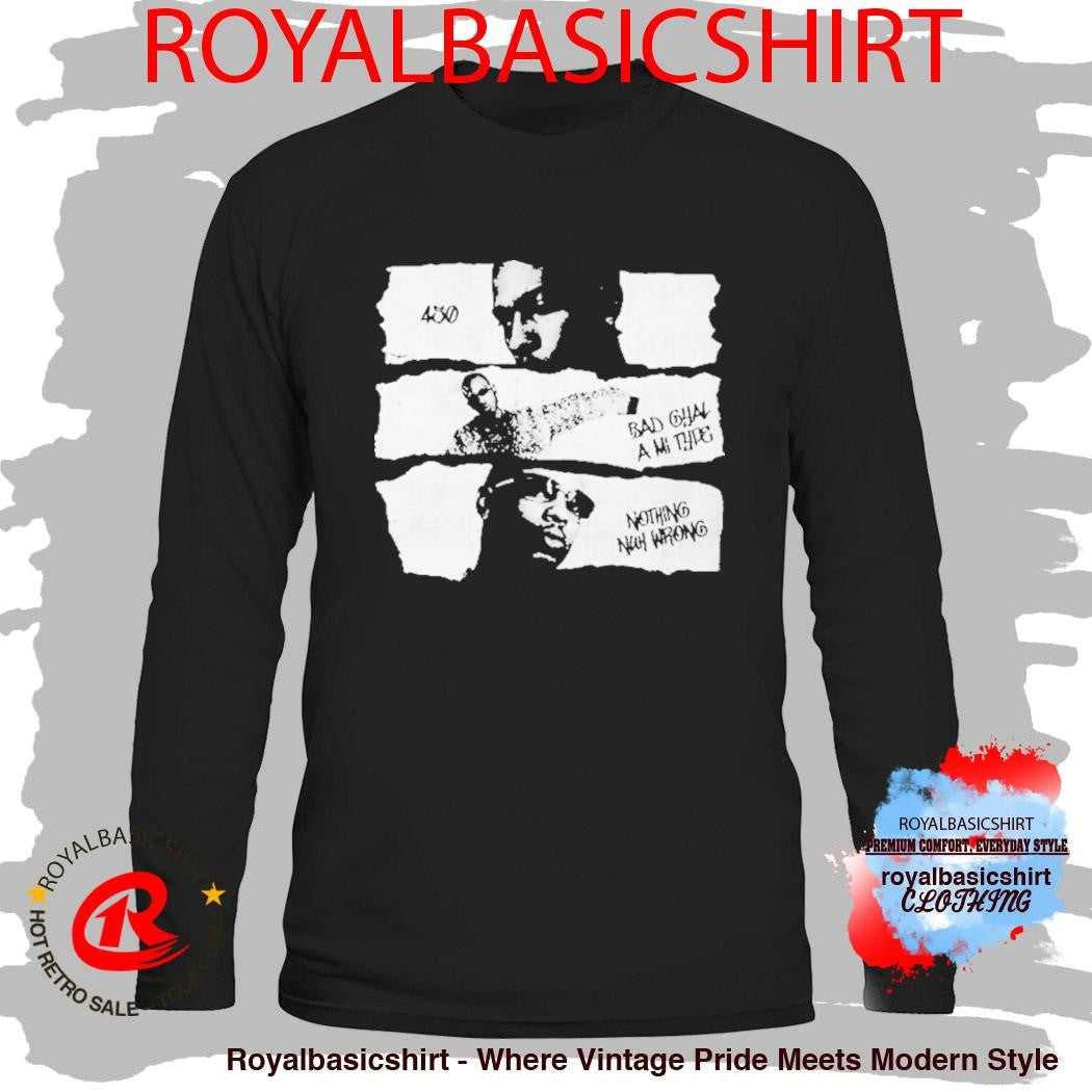 450 Chorus Gad Bad Gyal A Mi Ting Nothing Nuh Wrong Pieces Of Me Shirt