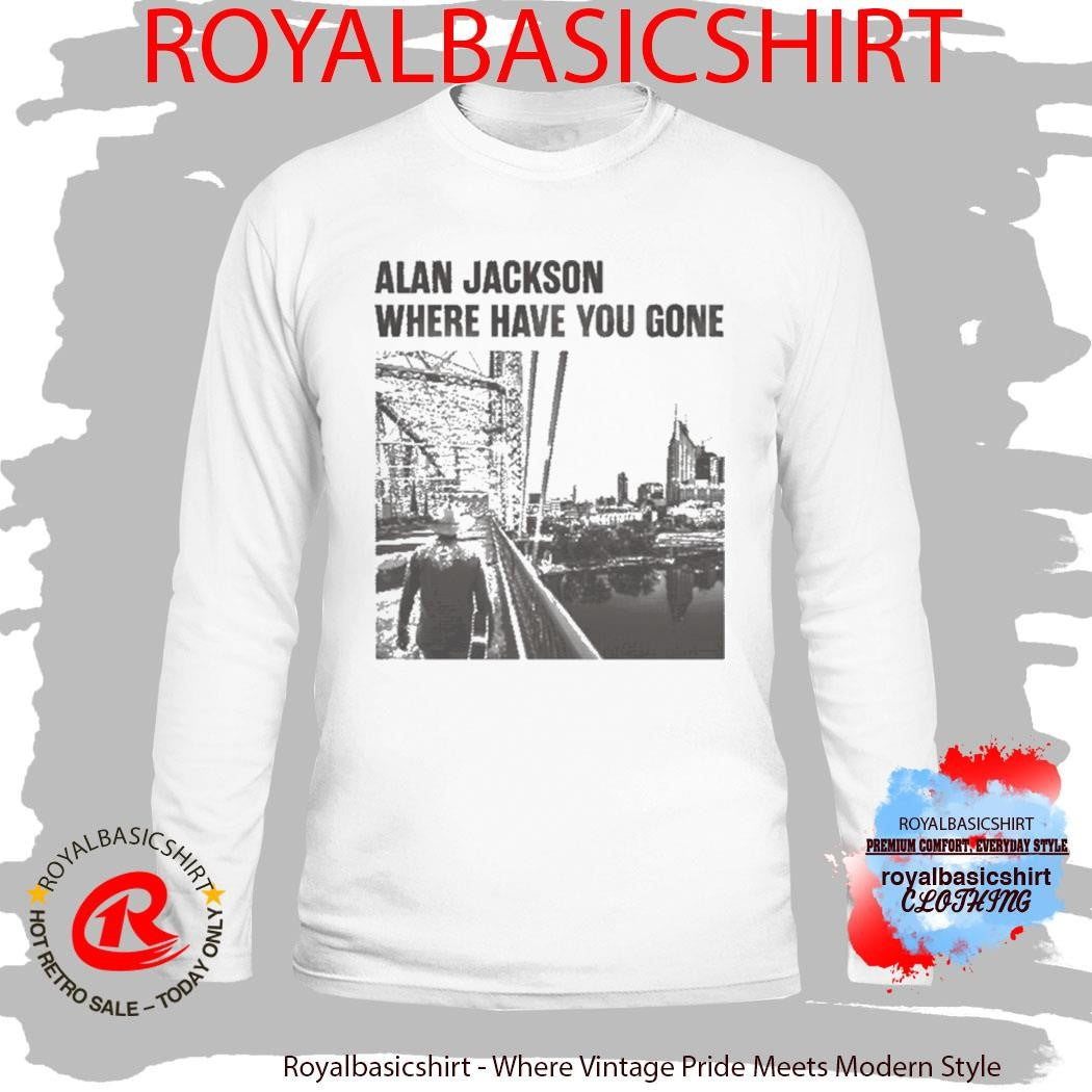 Alan Jackson Where Have You Gone Shirt