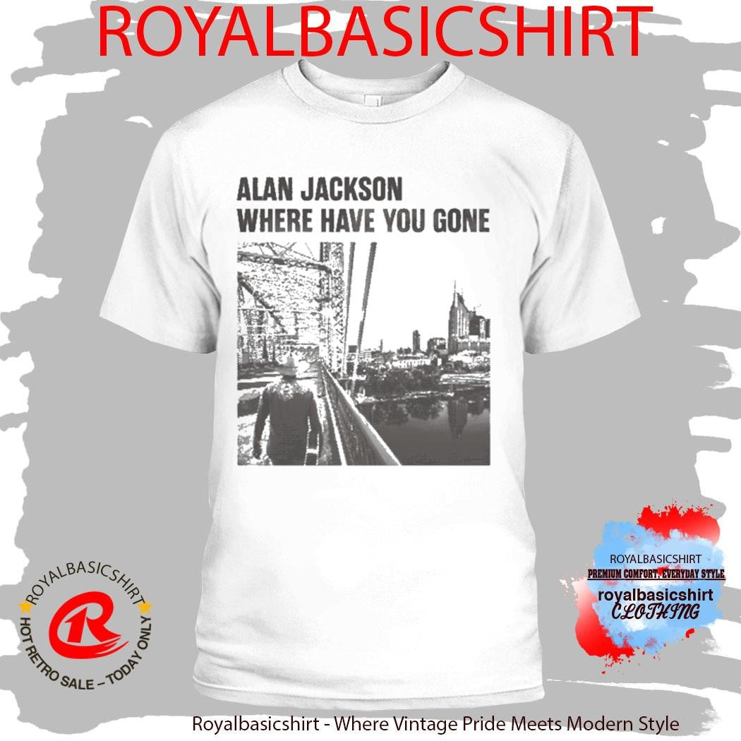 Alan Jackson Where Have You Gone Shirt