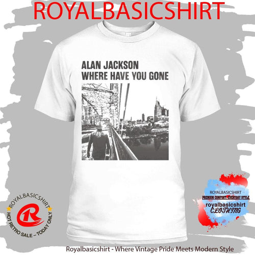 Alan Jackson Where Have You Gone Shirt