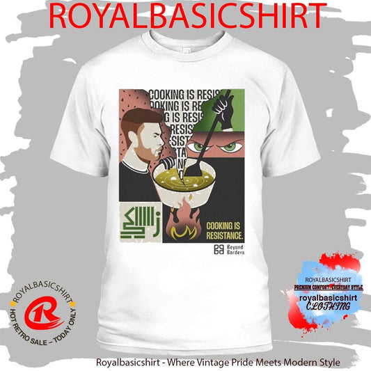 Beyond Borders Cooking Is Resistance Shirt