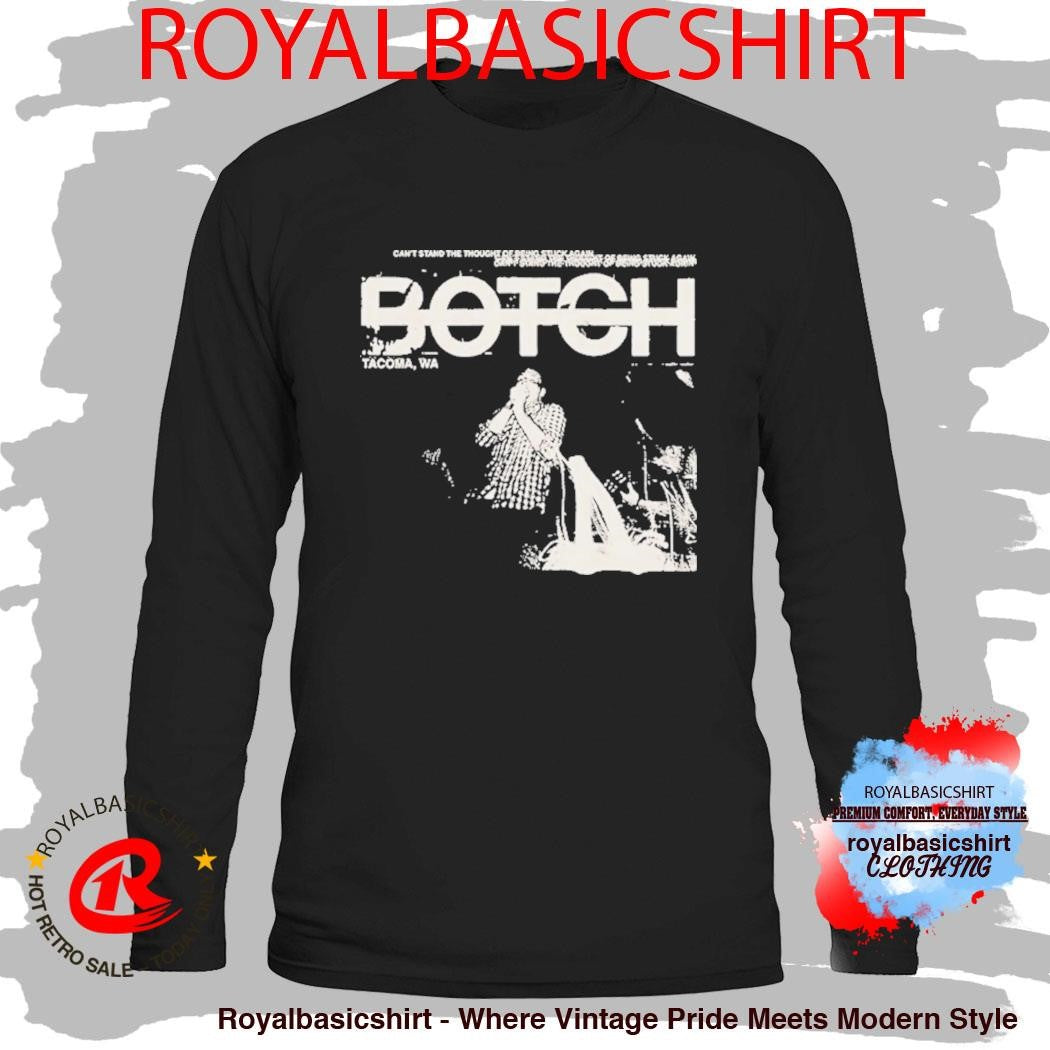 Botch Can’t Stand The Thought Of Being Stuck Again Tacoma WA Afghamistam Shirt