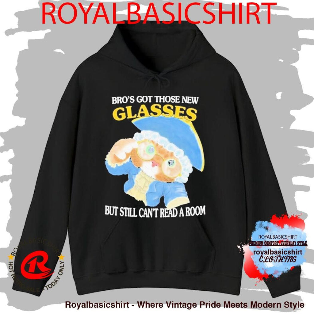 Bro’s Got Those New Glasses But Still Can’t Read A Room Shirt