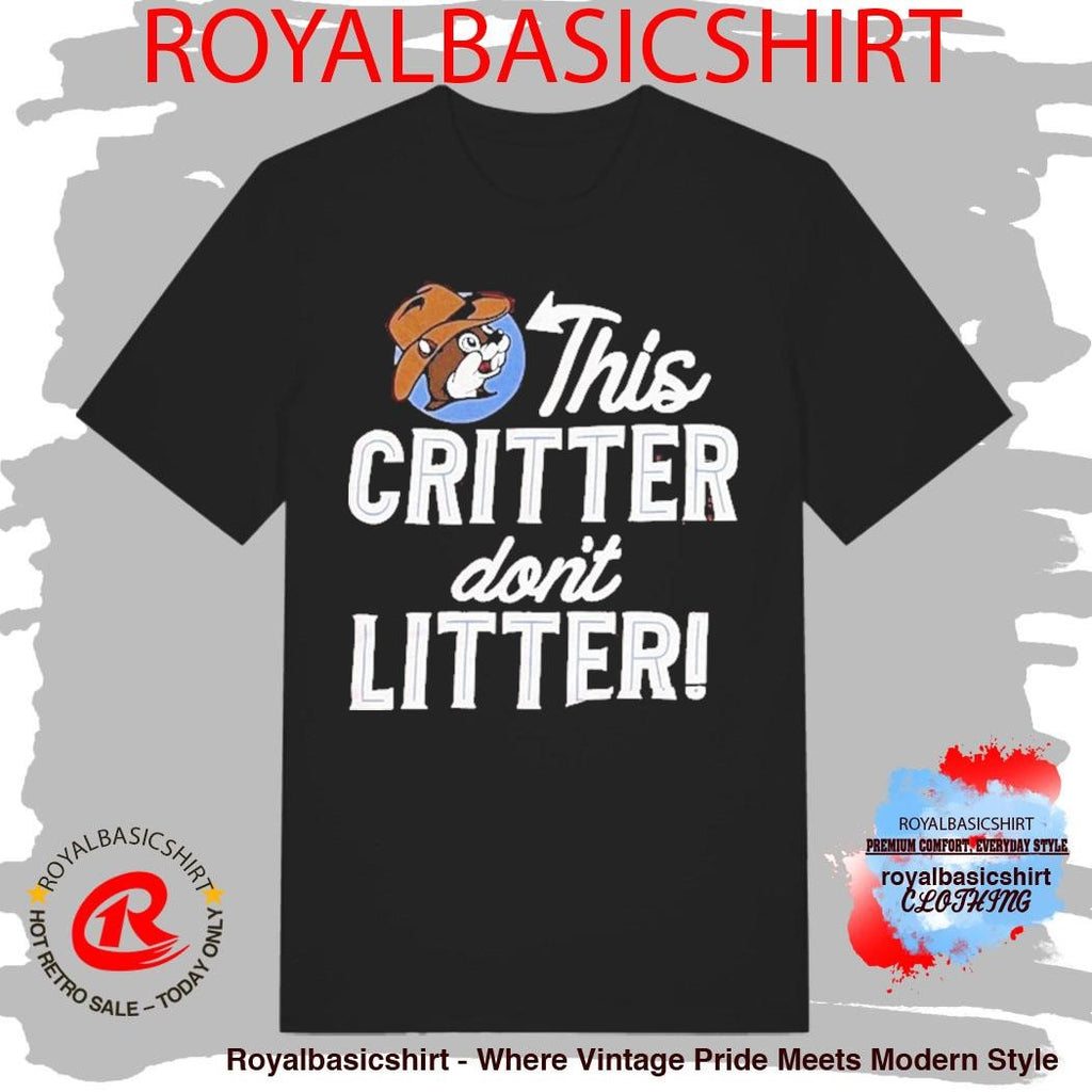 Buc-ee’s This Critter Don’t Litter Shirt