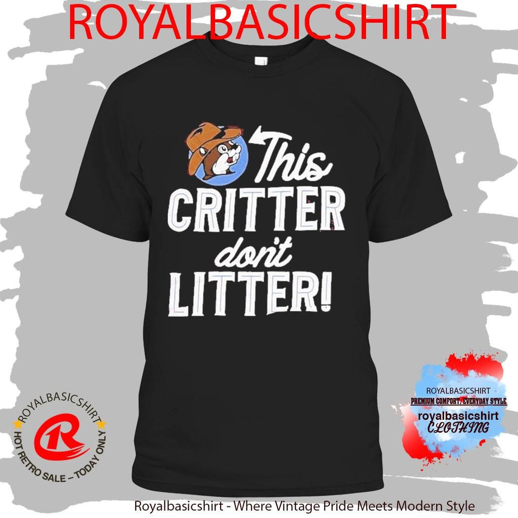 Buc-ee’s This Critter Don’t Litter Shirt