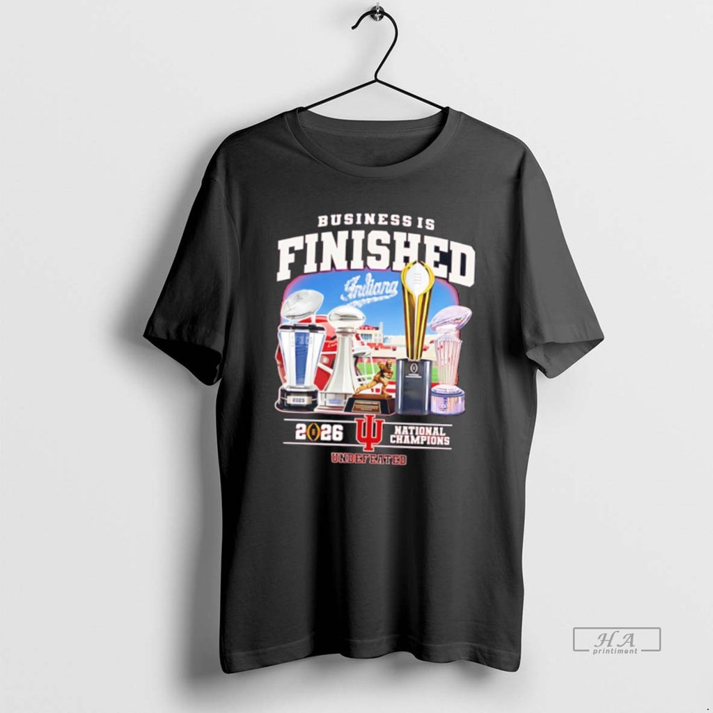 Official Business Is Finished Indiana 2026 National Champions Undefeated Graphic