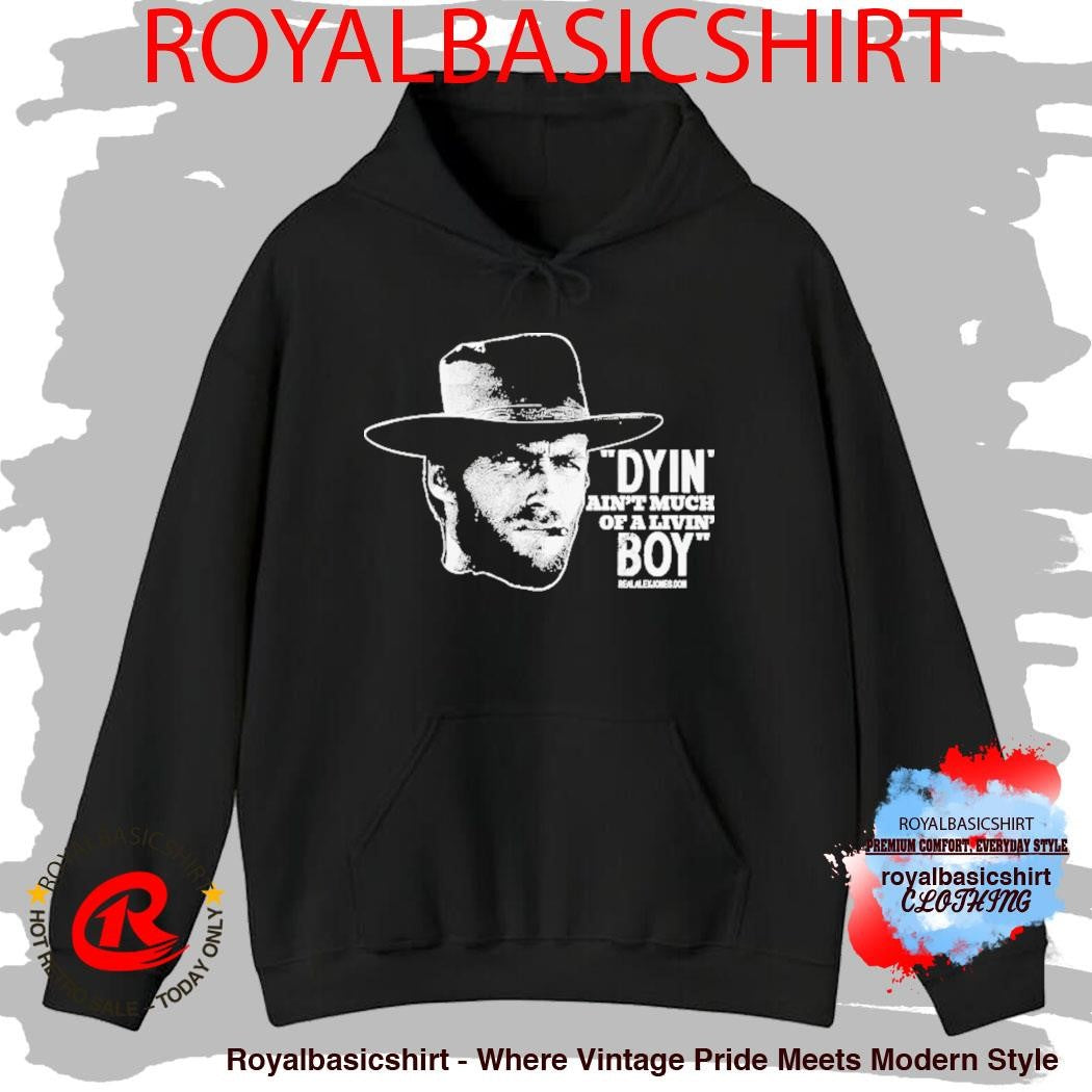 Clint Eastwood Dyin’ Ain’t Much Of A Livin’ Boy Cigarettes Shirt