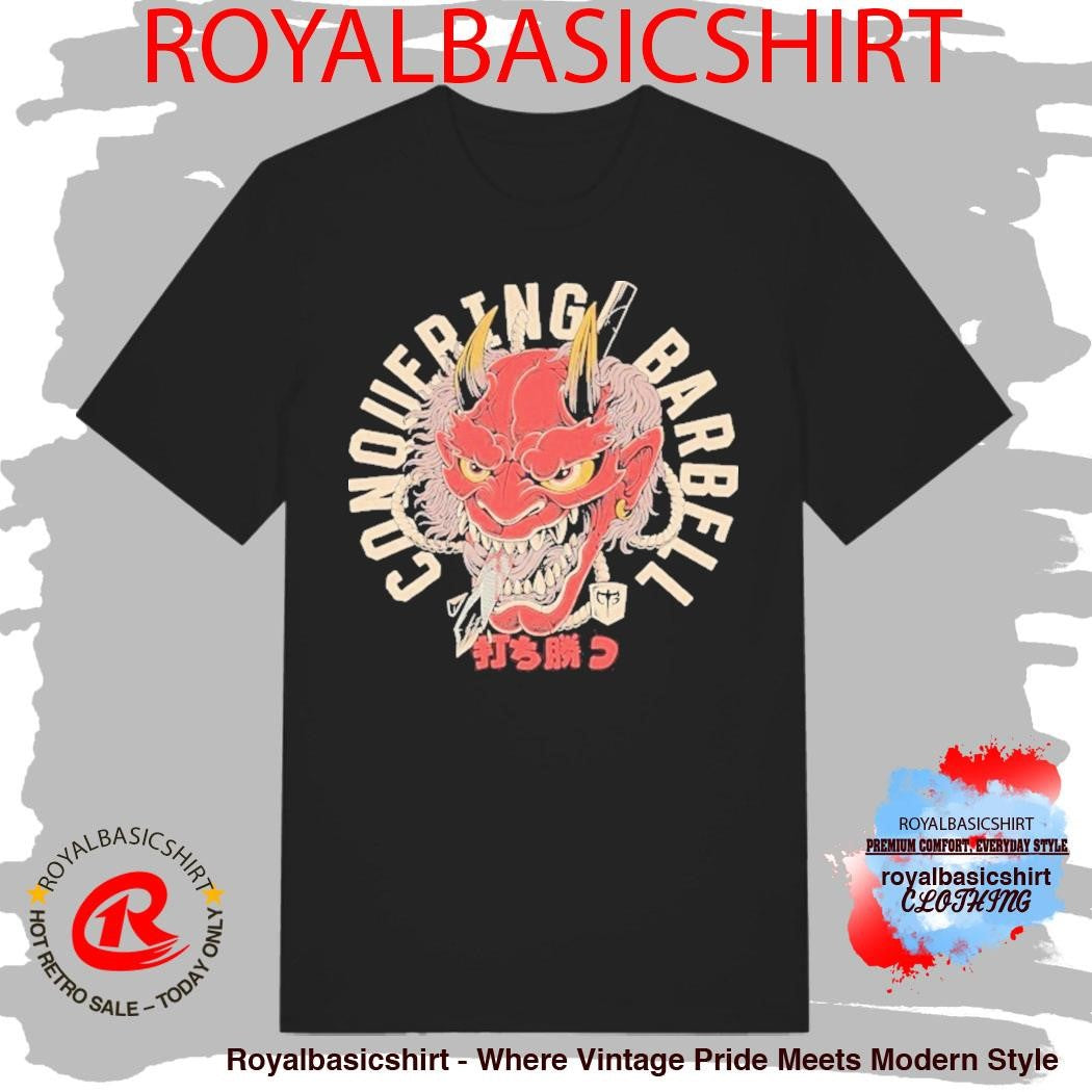 Conquer Your Demon Conquering Barbell Shirt
