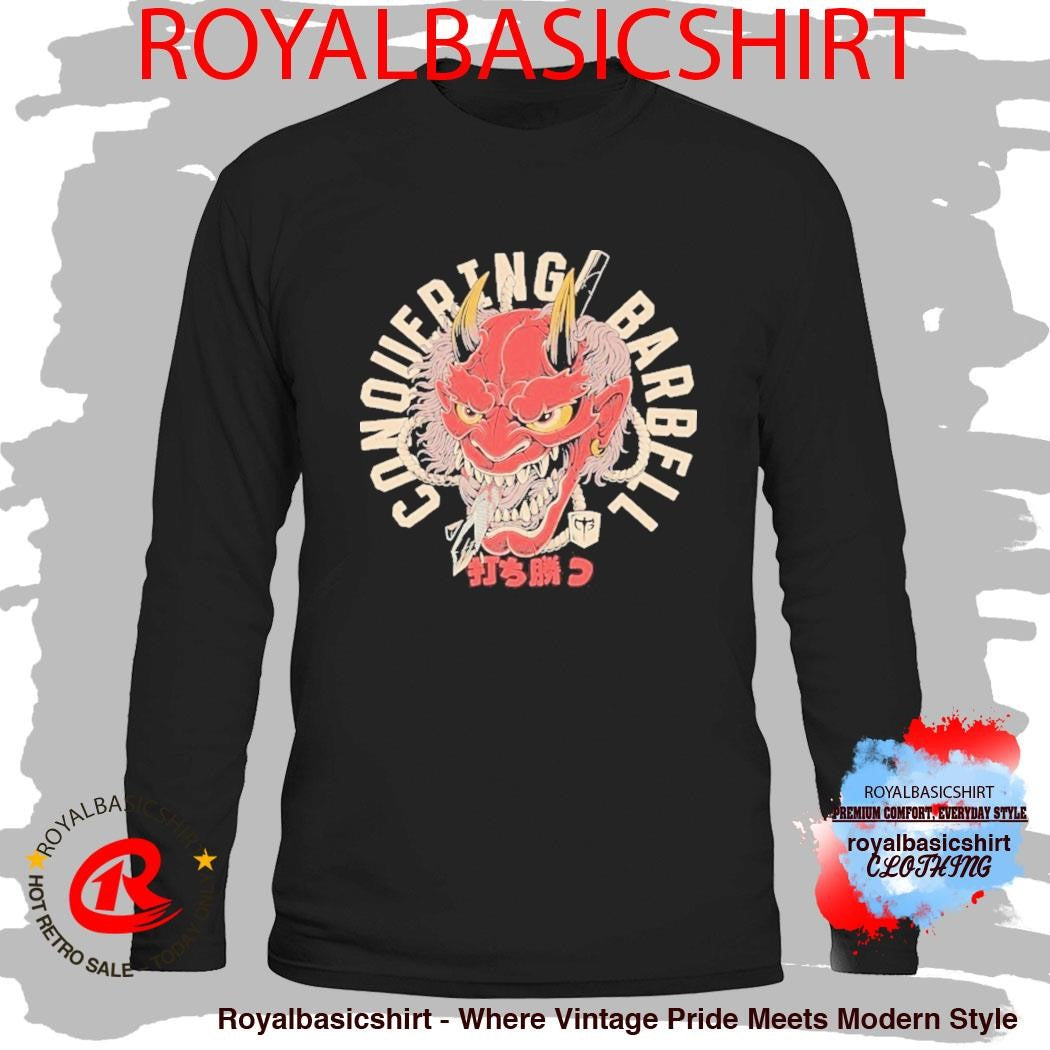Conquer Your Demon Conquering Barbell Shirt