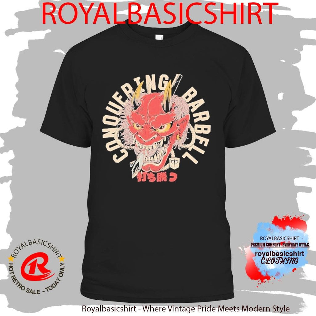 Conquer Your Demon Conquering Barbell Shirt