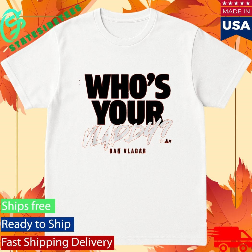 Dan Vladar Who’s Your Vladdy Shirt