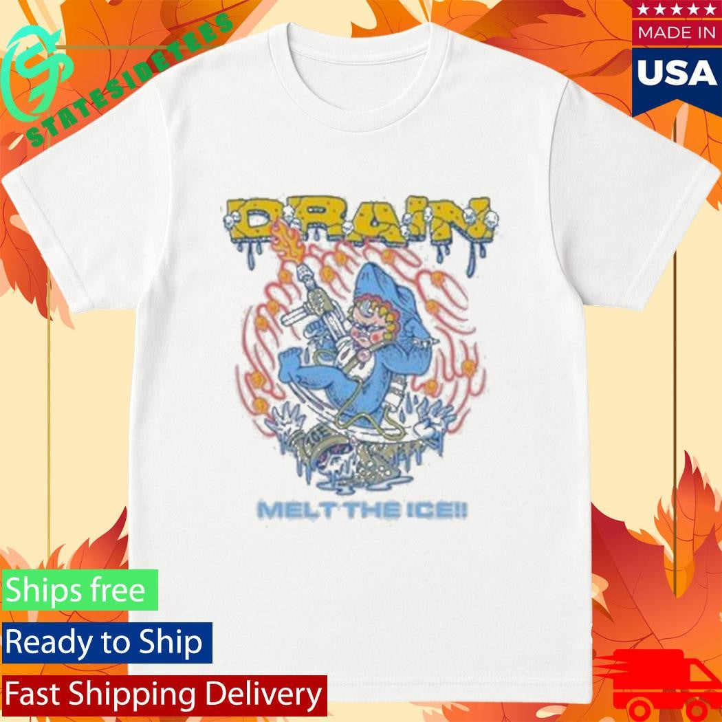 Drain Melt The Ice Shirt
