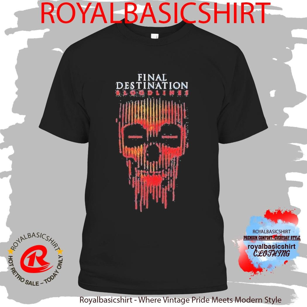 Final Destination Bloodlines Only In Theaters May 16 2025 Shirt