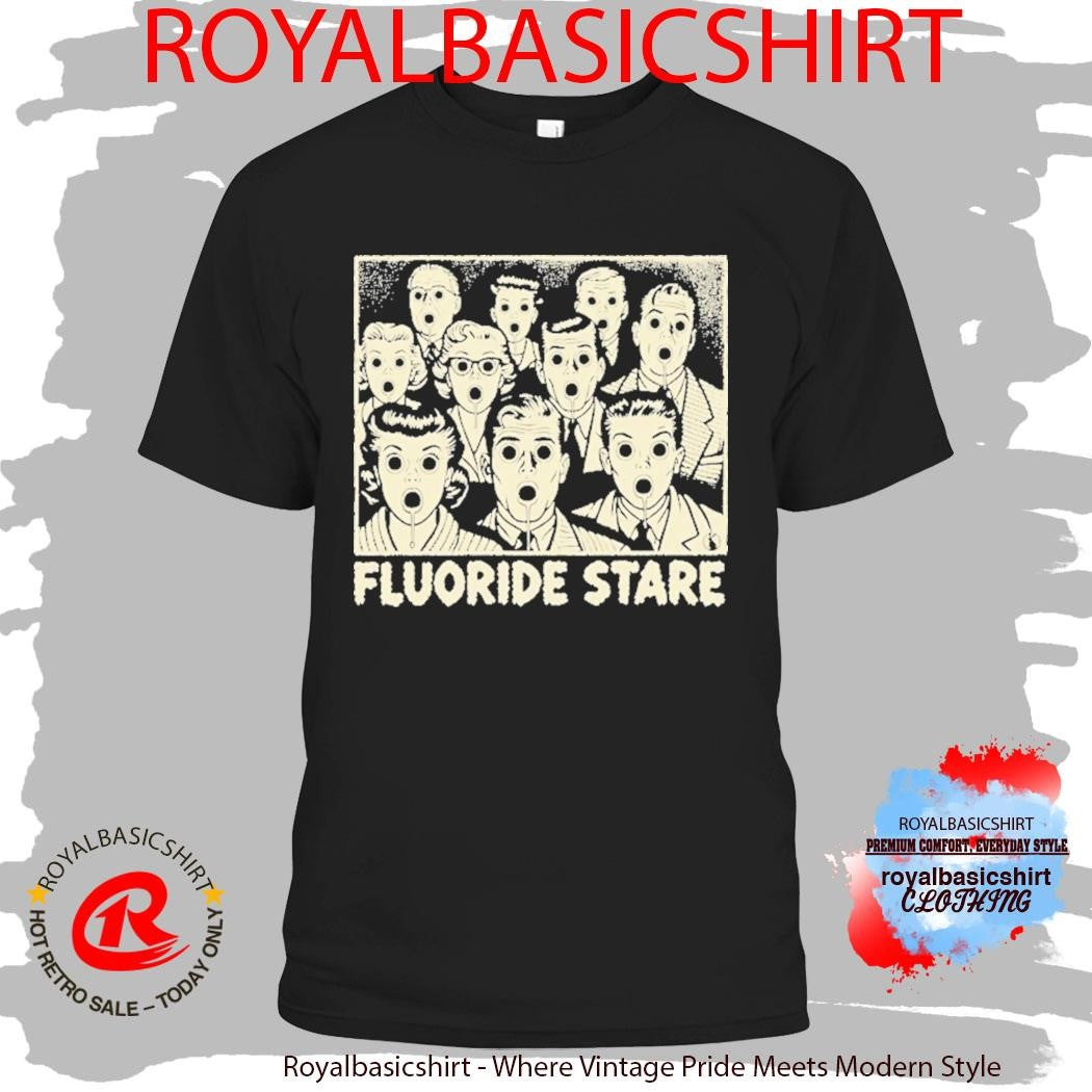 Fluoride Stare Shirt