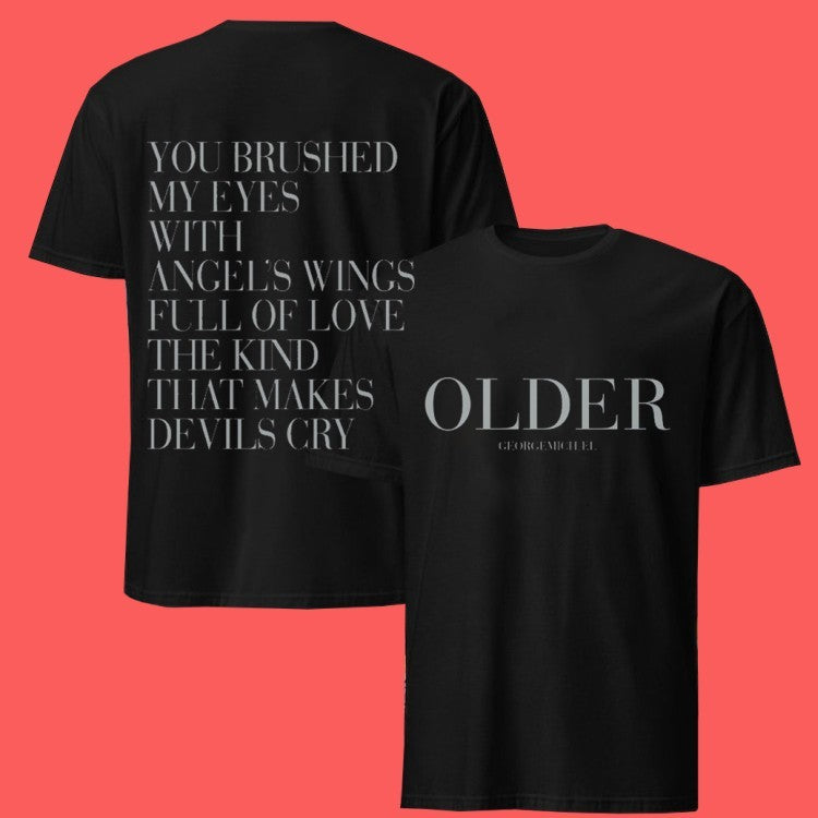 George Michael Older You Brushed My Eyes With Angel’s Wings Full Of Love The Kind That Makes Devils Cry Shirt