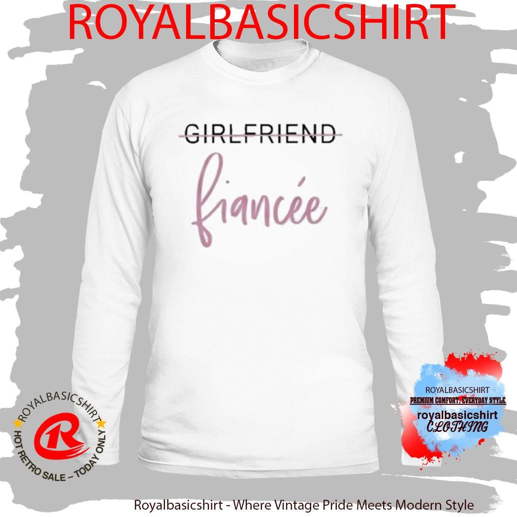 Girlfriend To Fiancée Gorgeous Engagement Shirt