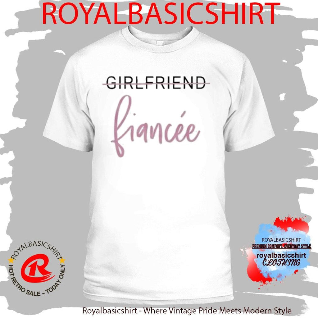 Girlfriend To Fiancée Gorgeous Engagement Shirt
