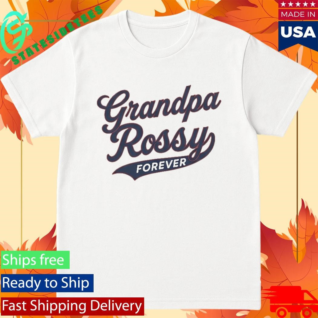 Grandpa Rossy Forever Shirt