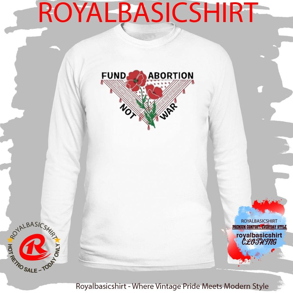 Hannah Einbinder Fund Abortion Not War Shirt