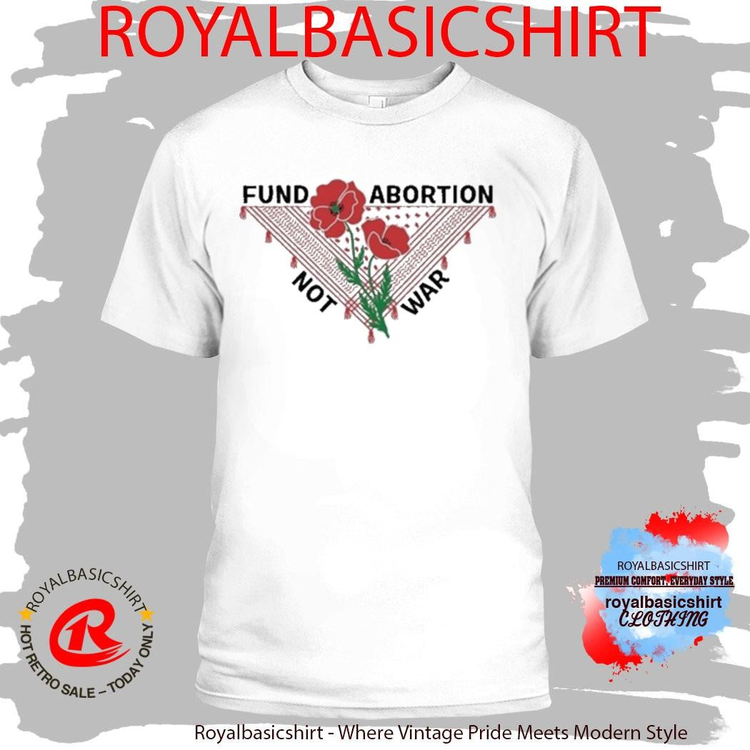 Hannah Einbinder Fund Abortion Not War Shirt