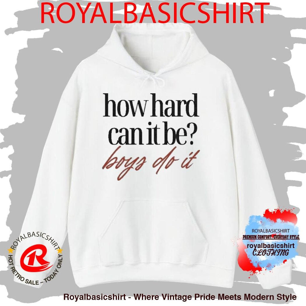 How Hard Can It Be Boys Do It Shirt