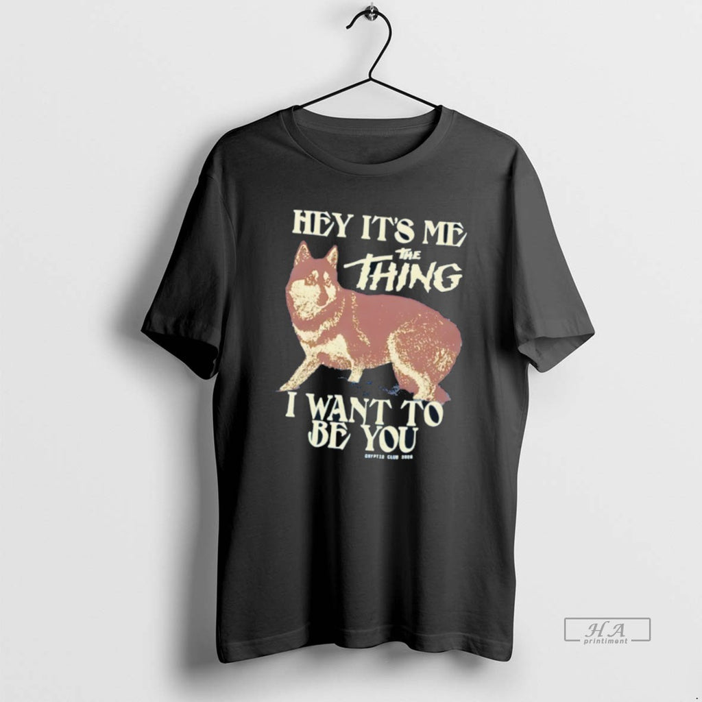 Official Husky Dog Hey Its Me The Thing I Want To Be You