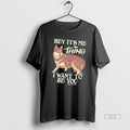 Official Husky Dog Hey Its Me The Thing I Want To Be You
