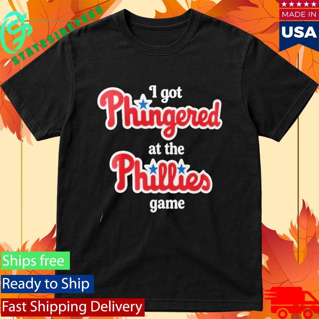 I Got Phingered At The Phillies Game Shirt