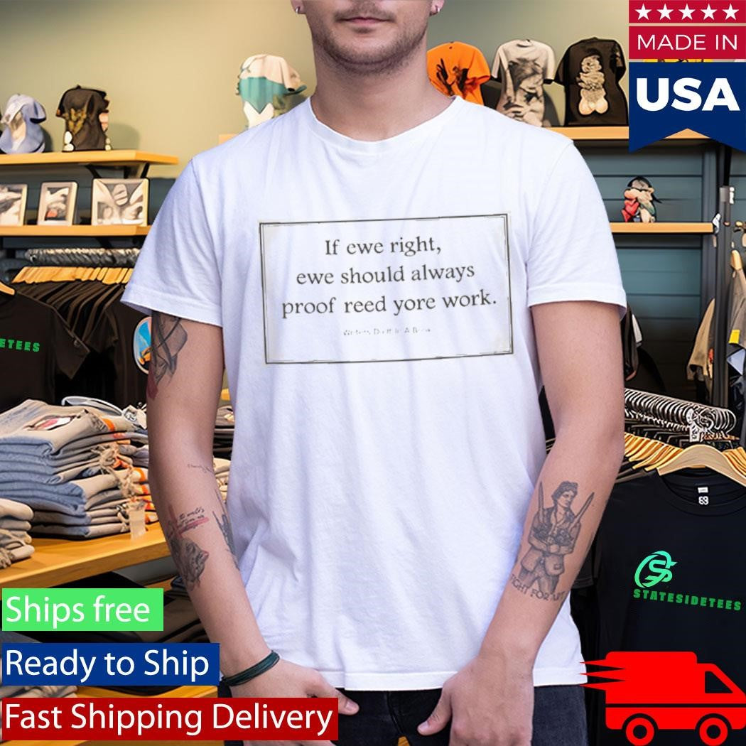 If Ewe Right Ewe Should Always Proof Reed Yore Work Shirt
