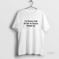 Official Im Pretty Chill As Far As Insane People Go Tee