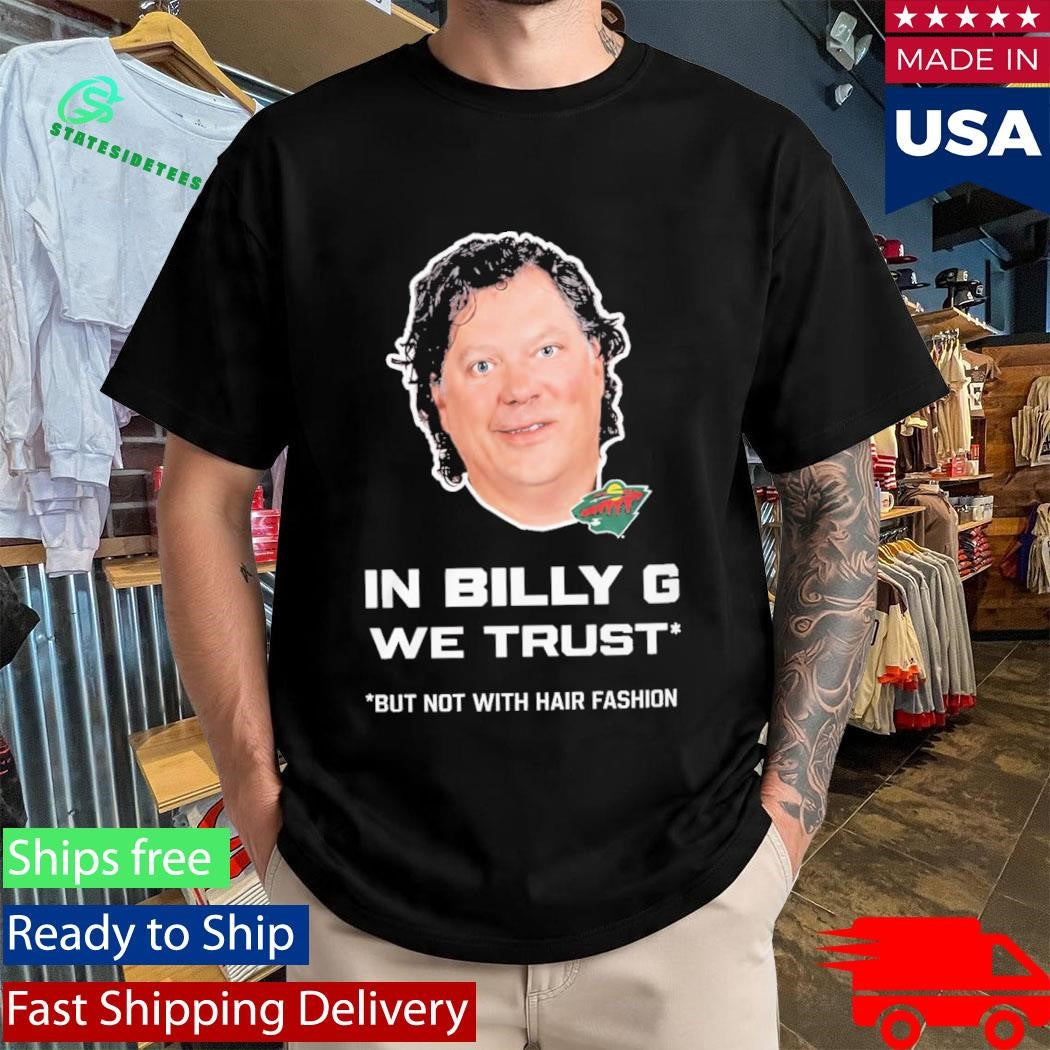 In Billy G We Trust But Not With Hair Fashion Shirt