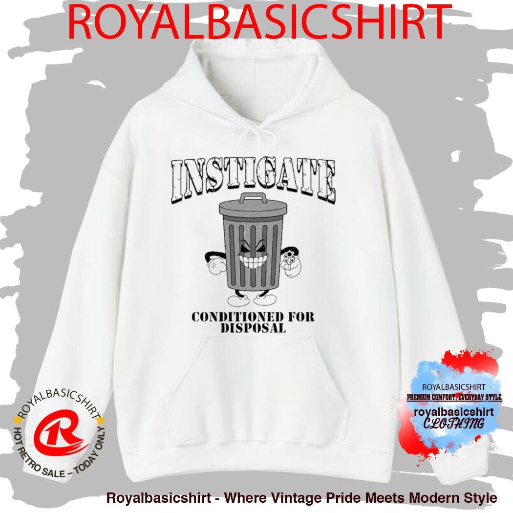 Instigate Conditioned For Disposal Shoulda Said Sorry Shirt